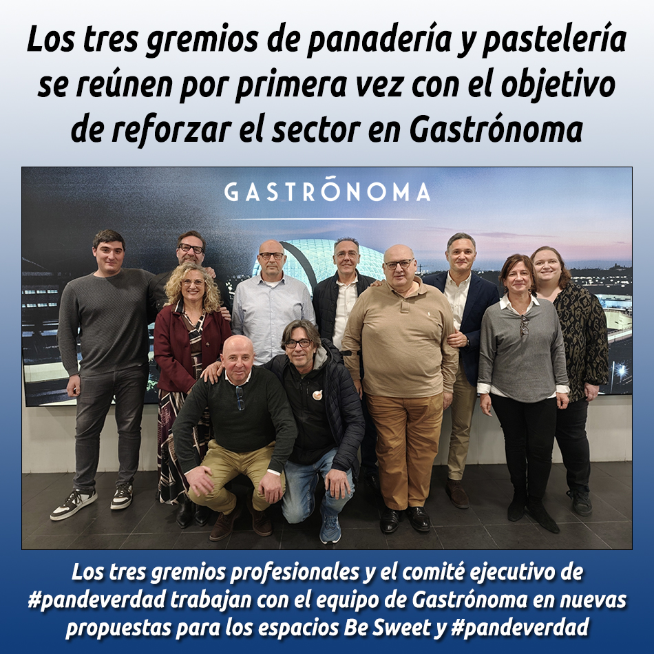 Los tres gremios de panadería y pastelería se reúnen por primera vez con el objetivo de reforzar el sector en Gastrónoma